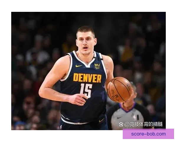 约基奇跳投准绝杀砍下三双助掘金横扫太阳稳居西部前四